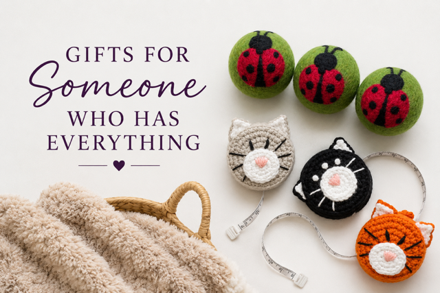 What Do You Buy Someone Who Has Everything? Unique Gifts They’ll Actually Use